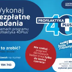 Profilaktyka 40 Plus: bezpłatne badania dla Ciebie. Zadzwoń i dowiedz się więcej!